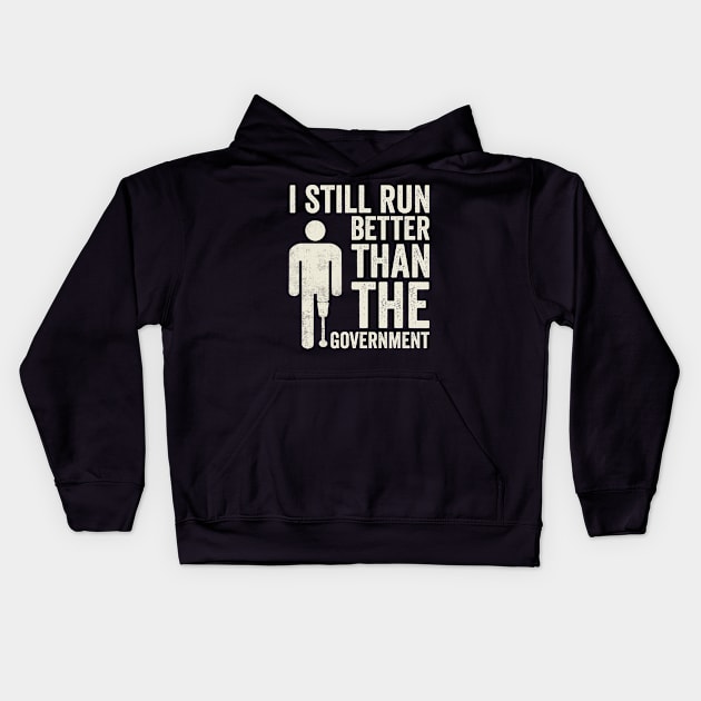 Still Run Better Than The Government Amputee Humor Kids Hoodie by Visual Vibes